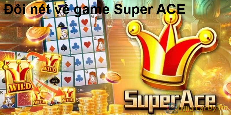 Đôi nét về game Super ACE